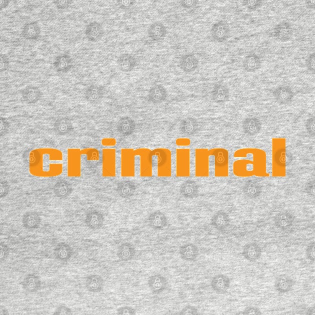 Criminal by ProjectX23 Orange